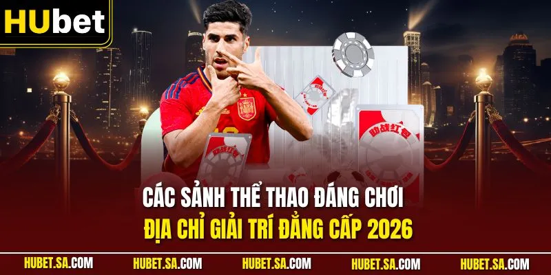 Các sảnh thể thao đáng chơi