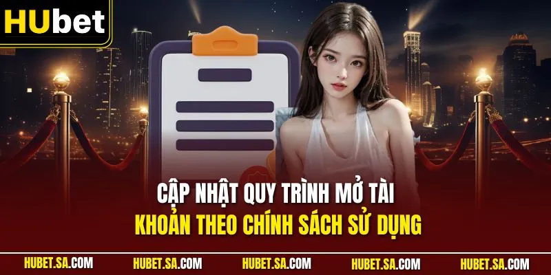Cập nhật quy trình mở tài khoản theo chính sách sử dụng