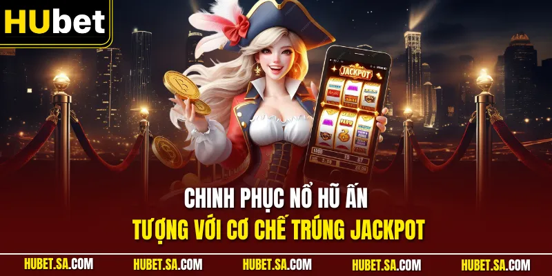 Trang chủ 33 Chinh phục nổ hũ ấn tượng với cơ chế trúng Jackpot