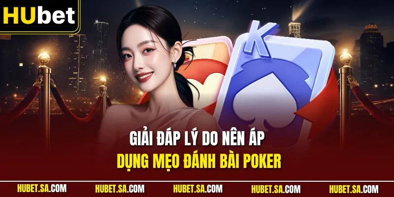 Mẹo Chơi Poker Online Như Dân Chuyên Nghiệp Từ Các Cao Thủ 1 Giải đáp lý do nên áp dụng mẹo đánh bài Poker