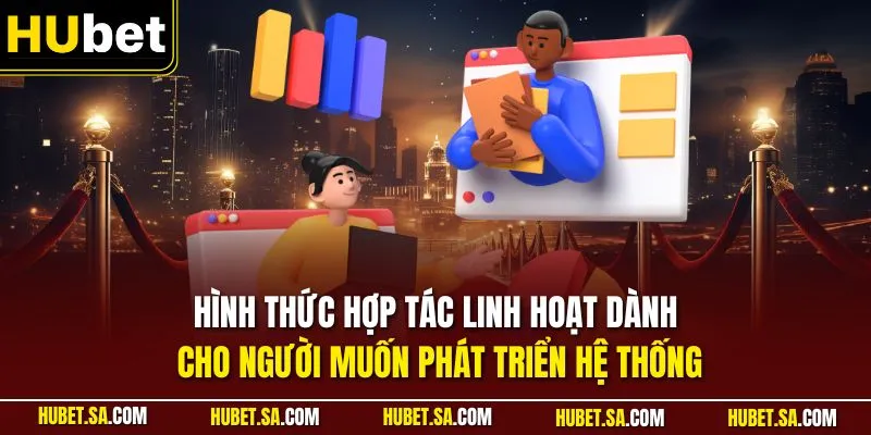 Hình thức hợp tác linh hoạt dành cho người muốn phát triển hệ thống