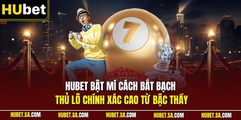 HUBET bật mí cách bắt bạch thủ lô chính xác cao