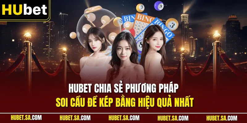 HUBET chia sẻ phương pháp soi cầu đề kép bằng