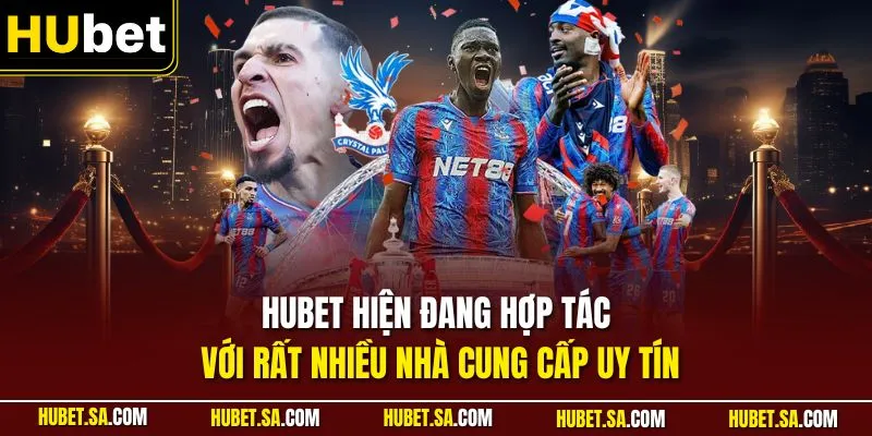 HUBET hiện đang hợp tác với rất nhiều nhà cung cấp uy tín