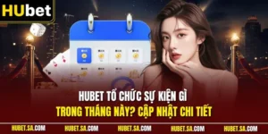 HUBET tổ chức sự kiện gì trong tháng này