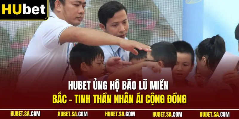 HUBET ủng hộ bão lũ miền bắc
