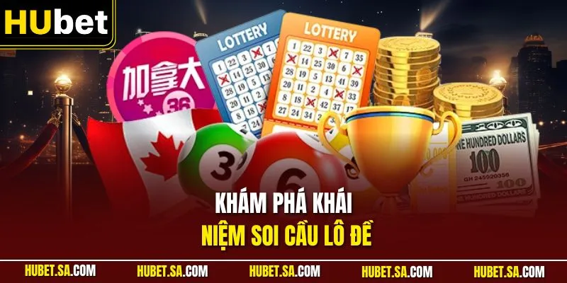 Khám phá khái niệm soi cầu lô đề