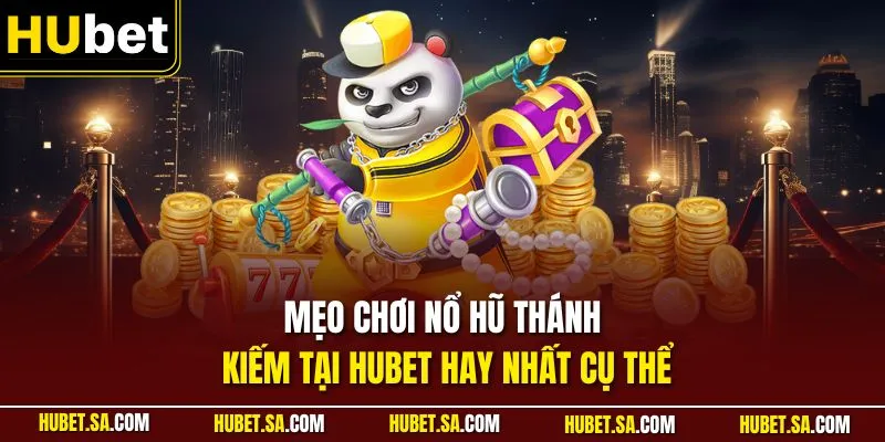 Mẹo chơi nổ hũ Thánh Kiếm tại HUBET hay nhất cụ thể