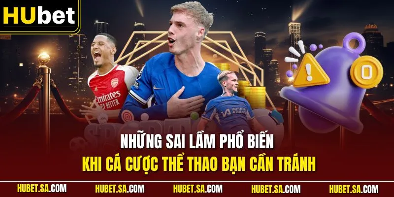 Những sai lầm phổ biến khi cá cược thể thao