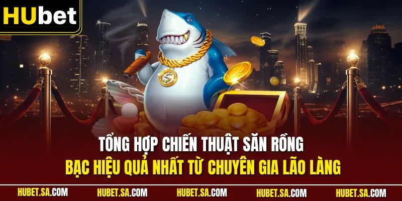 Chiến Thuật Chơi Bắn Cá Rồng Bạc Tại HUBET Chuẩn Xác Nhất 2 Tổng hợp chiến thuật săn Rồng Bạc hiệu quả nhất từ chuyên gia lão làng