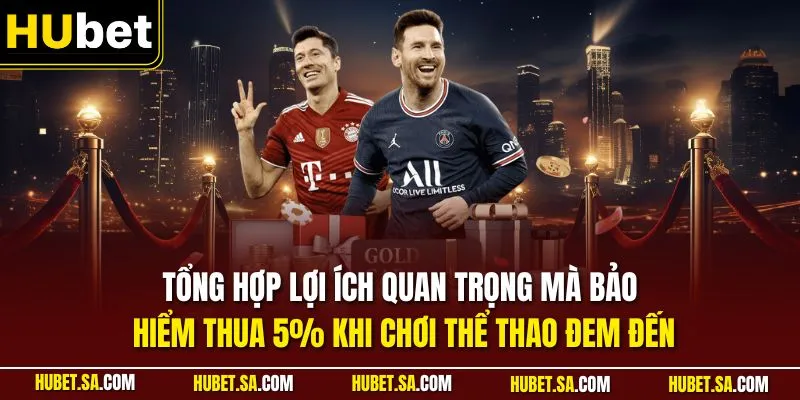 Tổng hợp lợi ích quan trọng mà bảo hiểm thua 5% khi chơi thể thao đem đến
