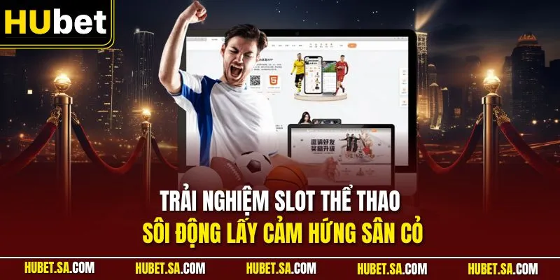 Trải nghiệm slot thể thao sôi động lấy cảm hứng sân cỏ