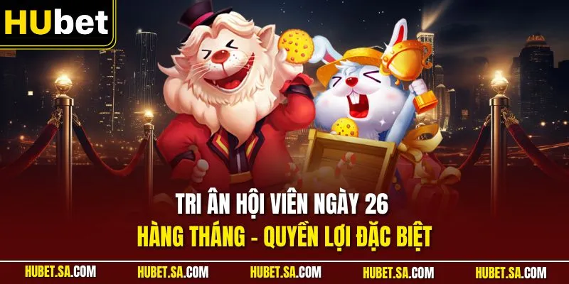 Tri ân hội viên ngày 26 hàng tháng