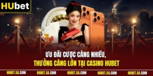 Cược càng nhiều, thưởng càng lớn tại casino