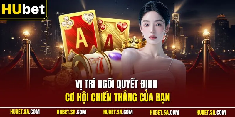 Mẹo Chơi Poker Online Như Dân Chuyên Nghiệp Từ Các Cao Thủ 2 Vị trí ngồi quyết định cơ hội chiến thắng của bạn